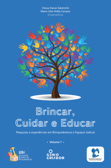 Livro Brincar, cuidar e educar: pesquisas e experiências em brinquedotecas e espaço lúdicos – Volume 1, de Cleusa Sakamoto e Maria Célia Campos (orgs.)