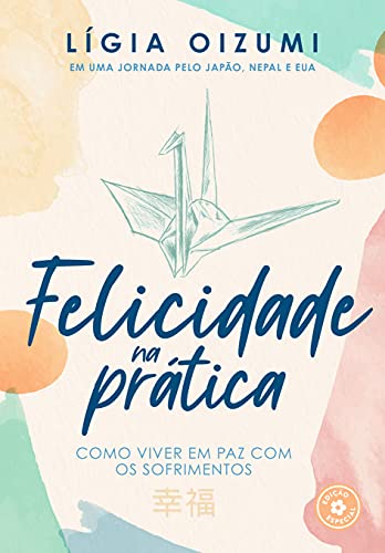 Livro Felicidade na prática (capa nova), de Lígia Oizumi