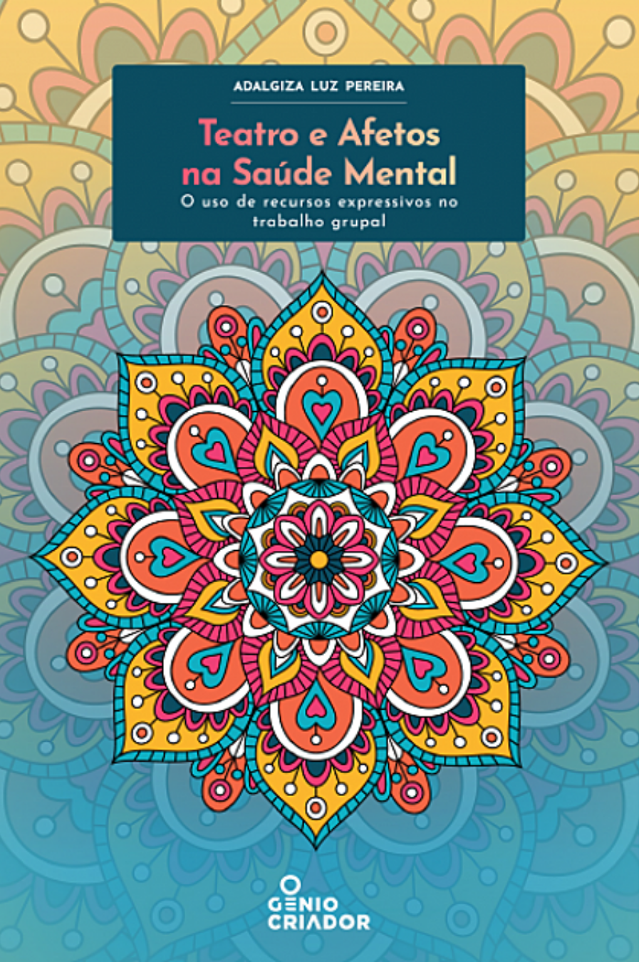 Livro Teatro e afetos na saúde mental: o uso de recursos expressivos no trabalho grupal, de Adalgisa Luz Pereira